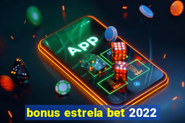 bonus estrela bet 2022