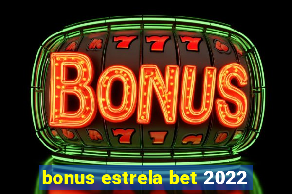 bonus estrela bet 2022