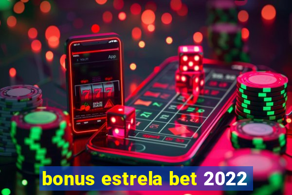 bonus estrela bet 2022