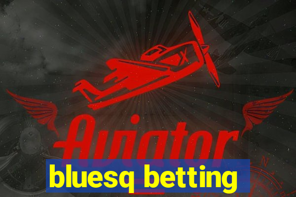 bluesq betting