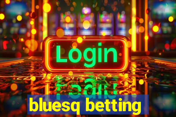 bluesq betting