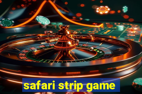 safari strip game