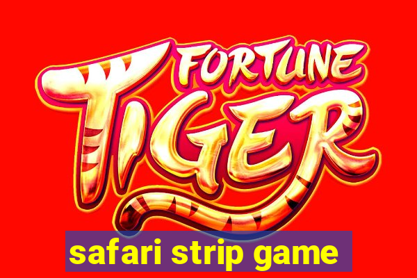 safari strip game