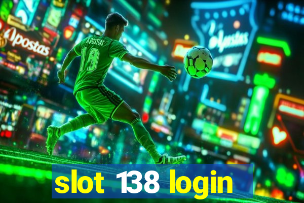 slot 138 login