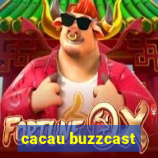 cacau buzzcast