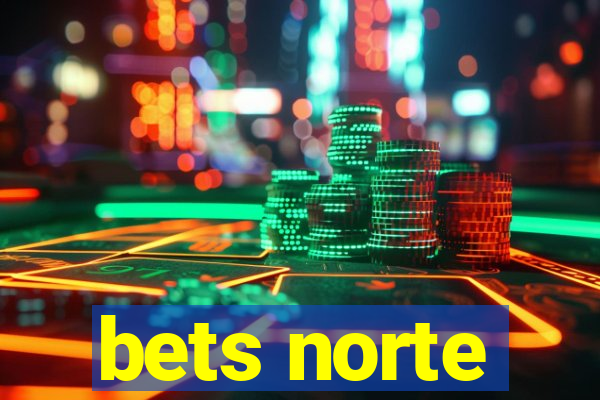 bets norte