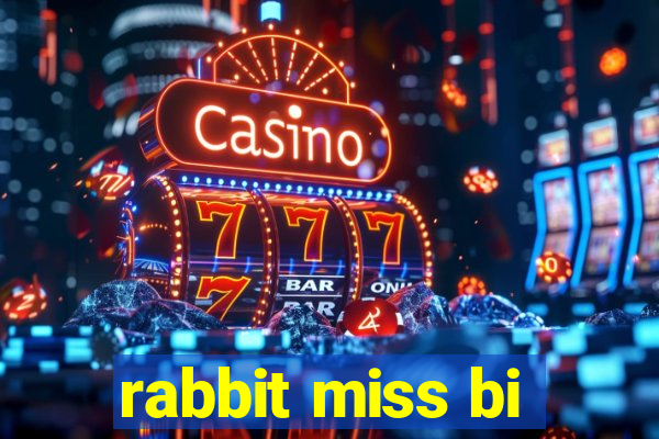 rabbit miss bi