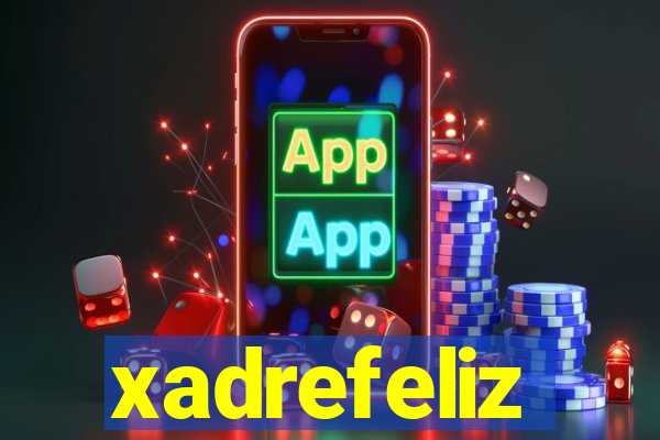 xadrefeliz