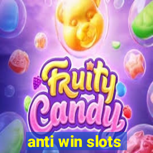 anti win slots