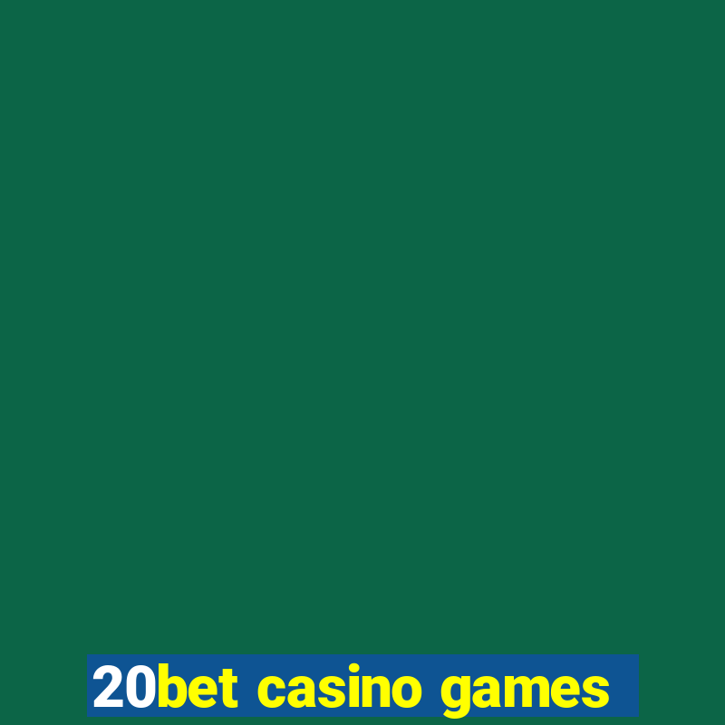 20bet casino games