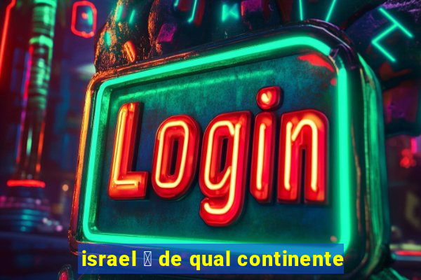 israel 茅 de qual continente