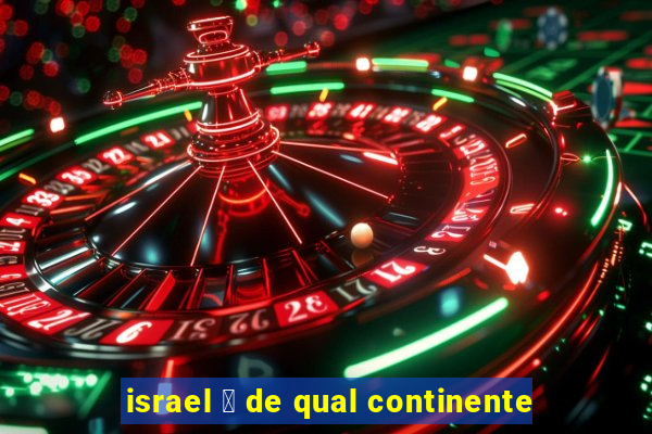 israel 茅 de qual continente