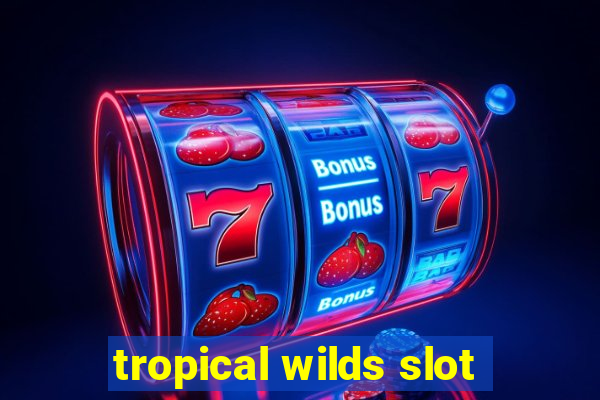 tropical wilds slot