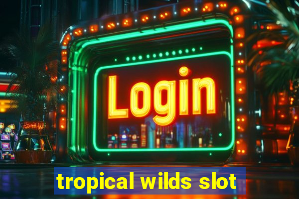 tropical wilds slot