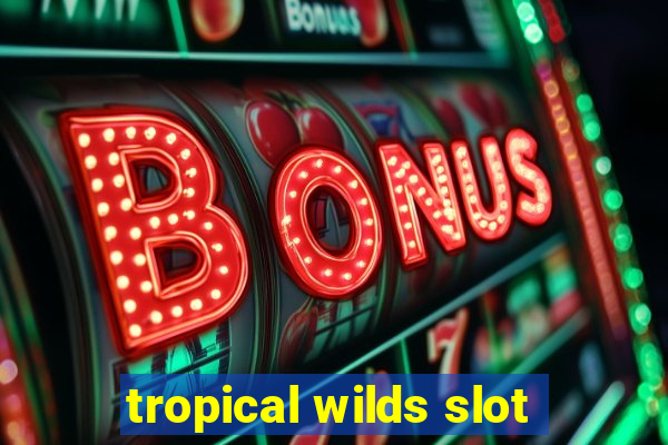 tropical wilds slot