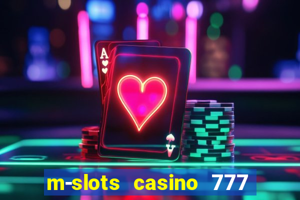 m-slots casino 777 win downloadable content