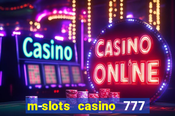 m-slots casino 777 win downloadable content