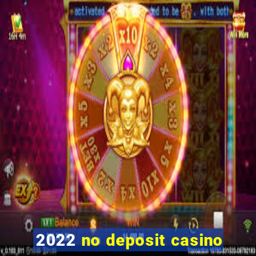 2022 no deposit casino