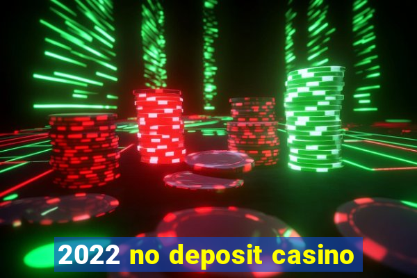 2022 no deposit casino