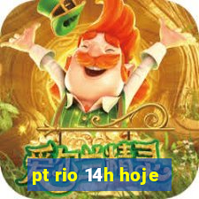 pt rio 14h hoje