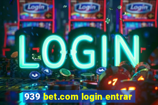 939 bet.com login entrar