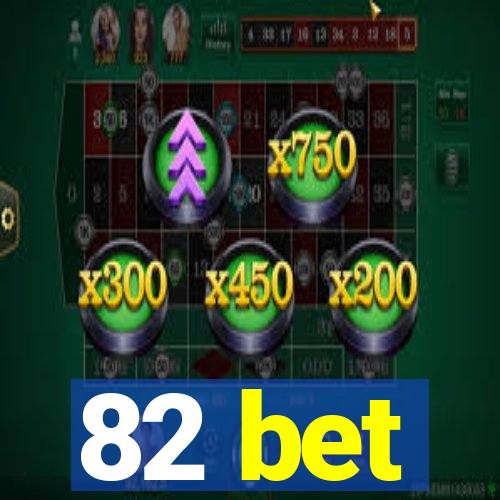 82 bet