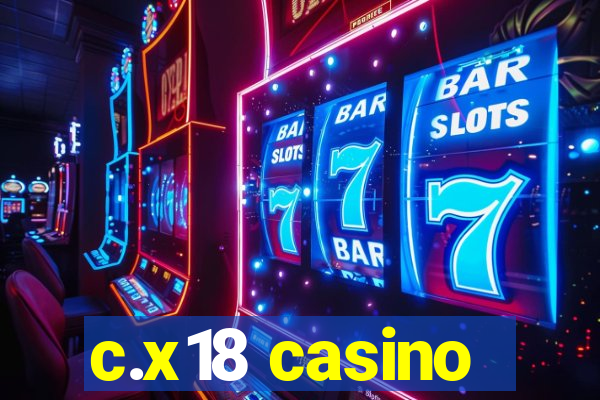 c.x18 casino