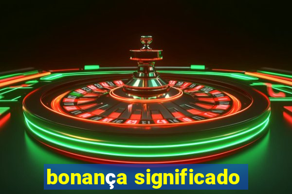 bonança significado