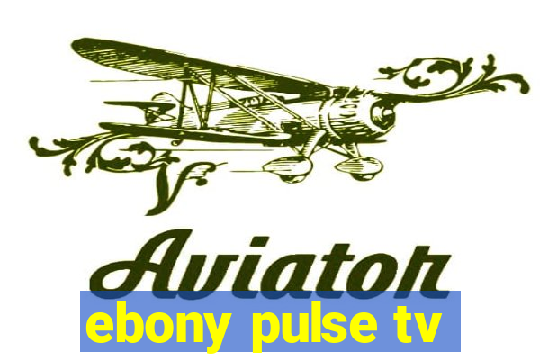 ebony pulse tv