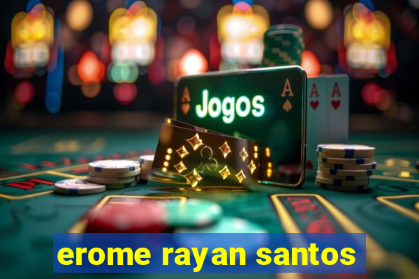 erome rayan santos