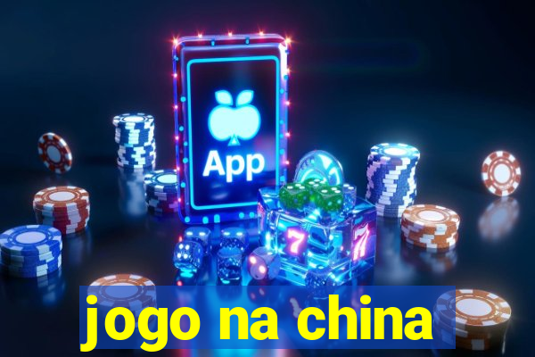 jogo na china