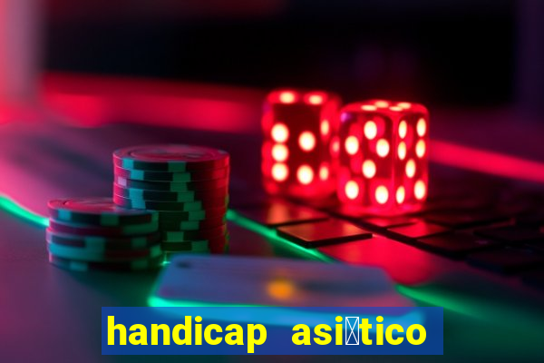 handicap asi谩tico o que 茅