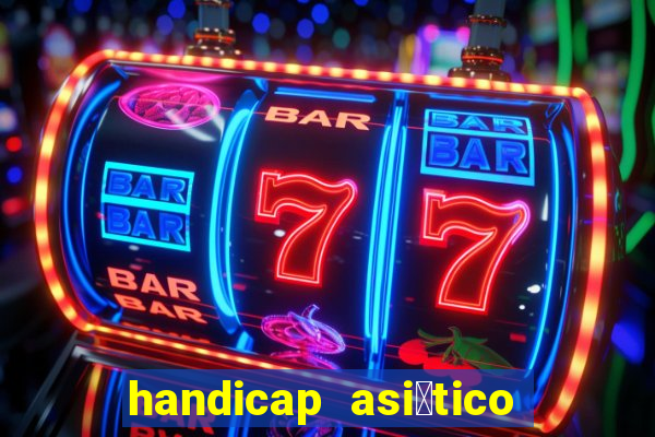 handicap asi谩tico o que 茅