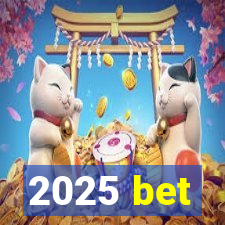 2025 bet