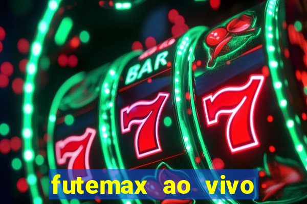 futemax ao vivo futebol ao vivo