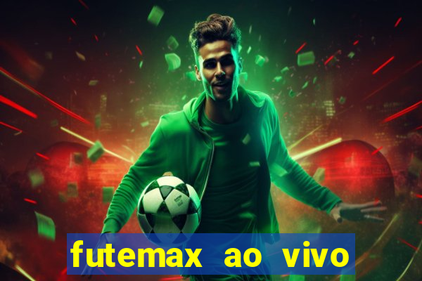 futemax ao vivo futebol ao vivo