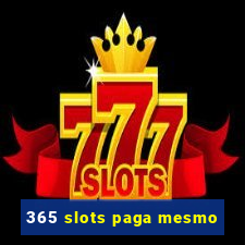 365 slots paga mesmo