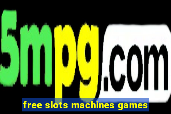 free slots machines games