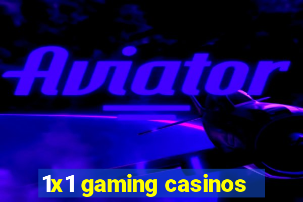 1x1 gaming casinos