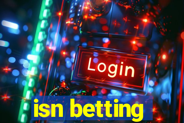 isn betting