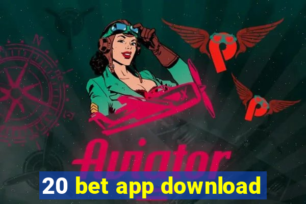 20 bet app download