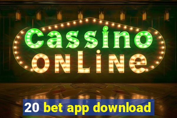 20 bet app download