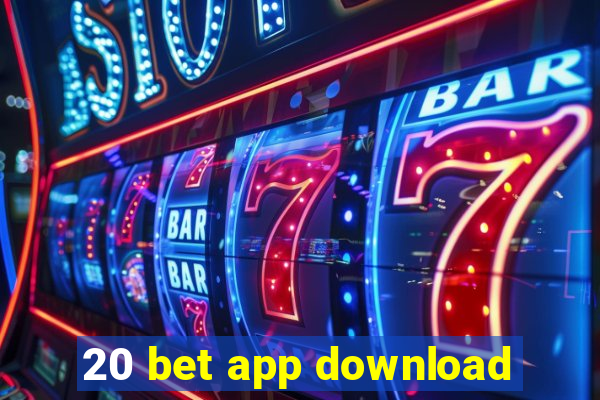 20 bet app download