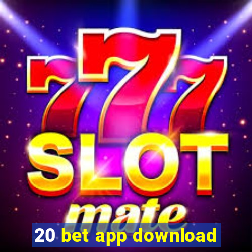 20 bet app download