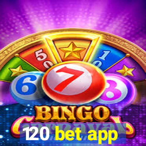 120 bet app