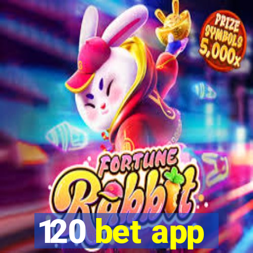 120 bet app