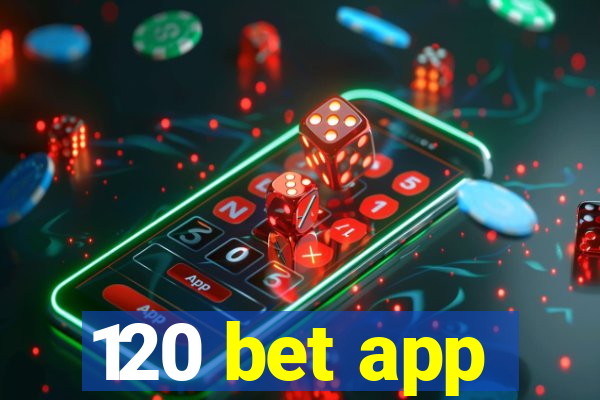 120 bet app