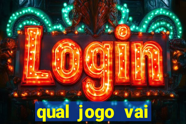 qual jogo vai passa hoje na globo