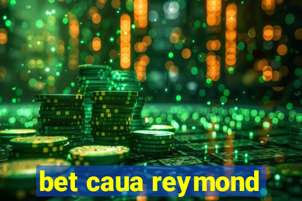 bet caua reymond