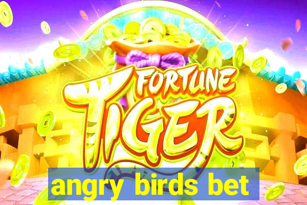 angry birds bet